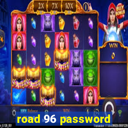 road 96 password